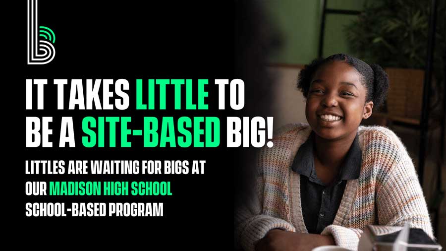 Site-Based Bigs Needed for Our Madison High School program!